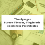 Témoignages-bureau-d-études-ingénierie-et-cabinets d’architectes