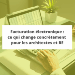 Facturation électronique : ce qui change concrètement pour les architectes et les bureaux d'études